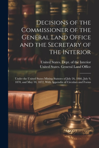 Decisions of the Commissioner of the General Land Office and the Secretary of the Interior