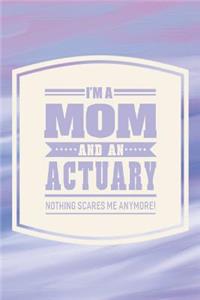 I'm A Mom And An Actuary Nothing Scares Me Anymore!