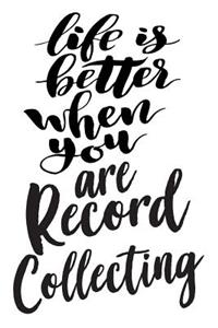 Life is Better When You Are Record Collecting