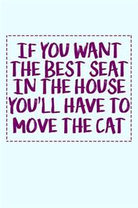 If You Want The Best Seat In The House You'll Have To Move The Cat