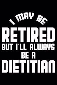 I May Be Retired But I'll Always Be A Dietitian