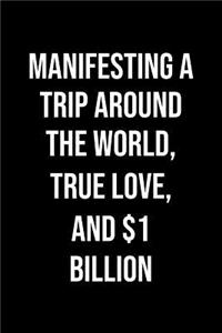 Manifesting A Trip Around The World True Love And 1 Billion
