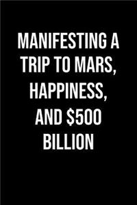 Manifesting A Trip To Mars Happiness And 500 Billion