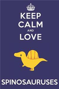 Keep Calm And Love Spinosauruses: Cute Spinosaurus Lovers Journal / Notebook / Diary / Birthday Gift (6x9 - 110 Blank Lined Pages)