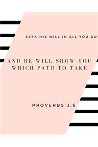 Seek His Will In All You Do And He Will Show You Which Path To Take Proverbs 3