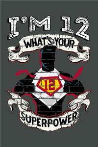 I'm 12 What's Your Superpower