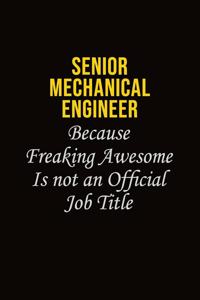 Senior Mechanical Engineer Because Freaking Awesome Is Not An Official Job Title