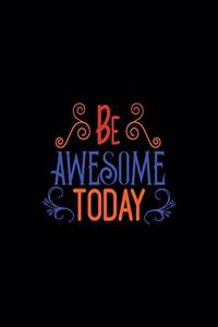 Be Awesome Today