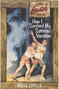 How I Survived My Summer Vacation