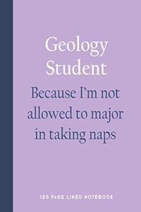 Geology Student - Because I'm Not Allowed to Major in Taking Naps