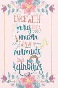Dance with Fairies Ride a Unicorn Swim with Mermaids Chase Rainbow