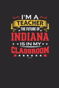 I'm a Teacher The Future of Indiana is In My Classroom