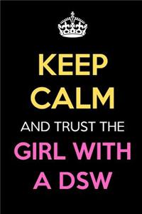 Keep Calm And Trust The Girl With A DSW