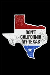 Don't California My Texas