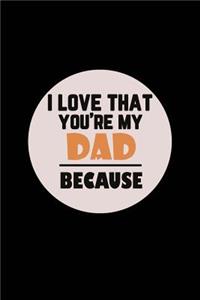 I love That You're My Dad Because