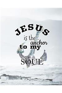 Jesus Is The Anchor To My Soul Notebook