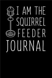 I Am The Squirrel Feeder Journal