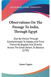 Observations on the Passage to India, Through Egypt