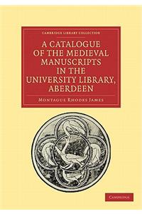 A Catalogue of the Medieval Manuscripts in the University Library, Aberdeen