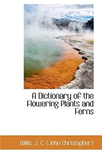 A Dictionary of the Flowering Plants and Ferns