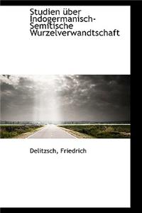 Studien Uber Indogermanisch-Semitische Wurzelverwandtschaft