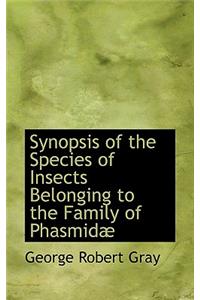 Synopsis of the Species of Insects Belonging to the Family of Phasmidae