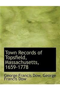 Town Records of Topsfield, Massachusetts, 1659-1778