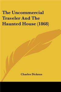 The Uncommercial Traveler And The Haunted House (1868)