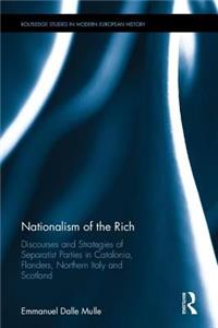 Nationalism of the Rich: Discourses and Strategies of Separatist Parties in Catalonia, Flanders, Northern Italy and Scotland