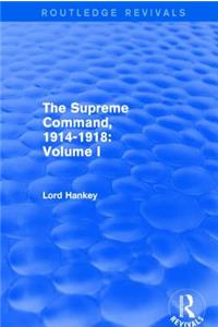 Supreme Command, 1914-1918 (Routledge Revivals)