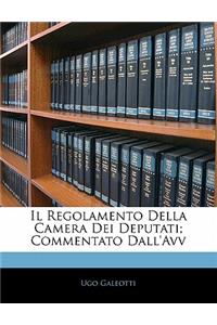 Il Regolamento Della Camera Dei Deputati; Commentato Dall'avv