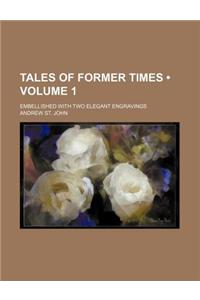 Tales of Former Times (Volume 1); Embellished with Two Elegant Engravings