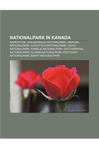 Nationalpark in Kanada: Expedition, Ukkusiksalik-Nationalpark, Wapusk-Nationalpark, Auyuittuq-Nationalpark, Yoho-Nationalpark