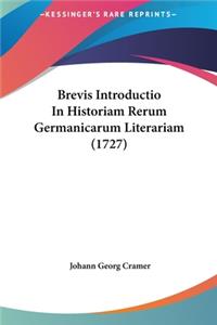 Brevis Introductio in Historiam Rerum Germanicarum Literariam (1727)