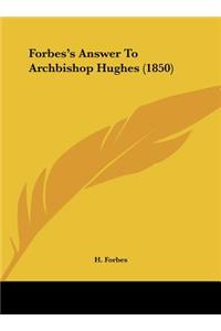 Forbes's Answer to Archbishop Hughes (1850)