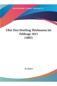 Uber Den Streifzug Thielmanns Im Feldzuge 1813 (1895)
