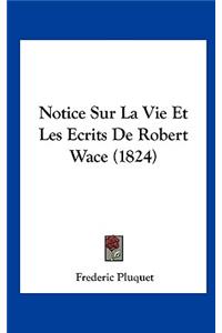 Notice Sur La Vie Et Les Ecrits de Robert Wace (1824)