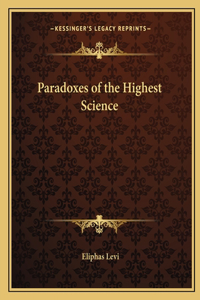 Paradoxes of the Highest Science