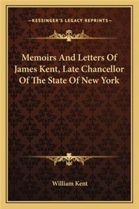 Memoirs and Letters of James Kent, Late Chancellor of the State of New York