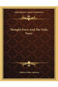 Thought Force and the Volic Force
