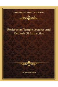 Rosicrucian Temple Lectures and Methods of Instruction