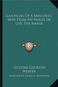 Canticles of a Minister's Wife from My House of Life, the Manse