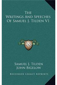 The Writings and Speeches of Samuel J. Tilden V1