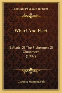 Wharf and Fleet: Ballads of the Fishermen of Gloucester (1902)