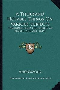 Thousand Notable Things on Various Subjects