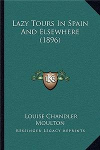 Lazy Tours In Spain And Elsewhere (1896)