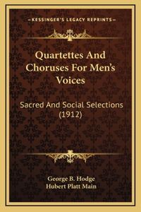 Quartettes and Choruses for Men's Voices