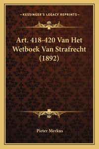 Art. 418-420 Van Het Wetboek Van Strafrecht (1892)