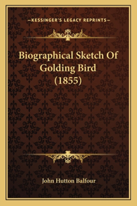 Biographical Sketch Of Golding Bird (1855)