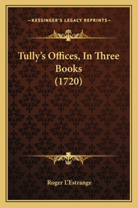 Tully's Offices, In Three Books (1720)